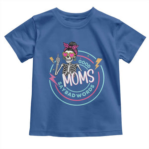 Funny Skeleton Mom Graphic Toddler T Shirt Good Moms Say Bad Words TS12 Royal Blue Print Your Wear