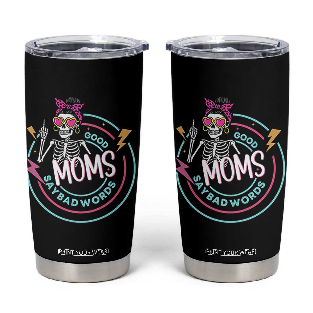 Funny Skeleton Mom Graphic Tumbler Cup Good Moms Say Bad Words TS12 Black Print Your Wear
