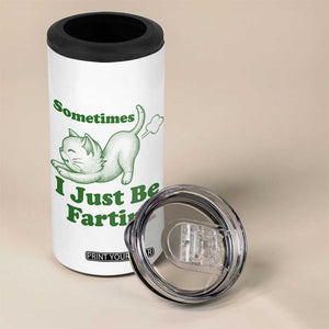 Funny Cat Sometimes I Just Be Fartin 4 in 1 Can Cooler Tumbler Pet Lover TS12 Print Your Wear