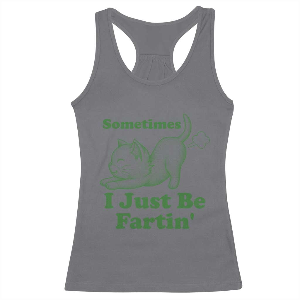 Funny Cat Sometimes I Just Be Fartin Racerback Tank Top Pet Lover TS12 Charcoal Print Your Wear