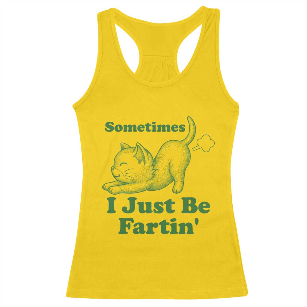 Funny Cat Sometimes I Just Be Fartin Racerback Tank Top Pet Lover TS12 Daisy Print Your Wear