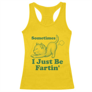 Funny Cat Sometimes I Just Be Fartin Racerback Tank Top Pet Lover TS12 Daisy Print Your Wear