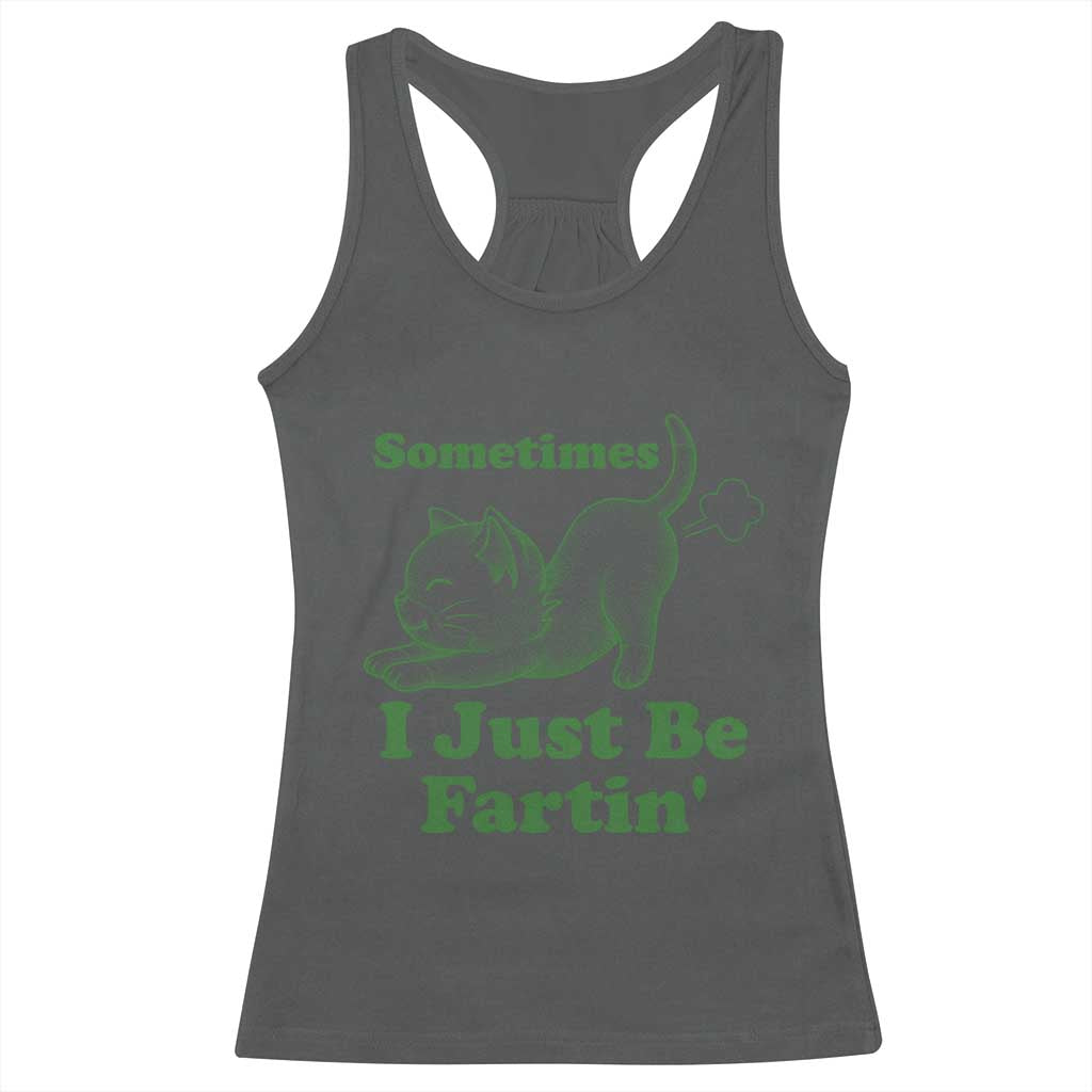 Funny Cat Sometimes I Just Be Fartin Racerback Tank Top Pet Lover TS12 Dark Heather Print Your Wear