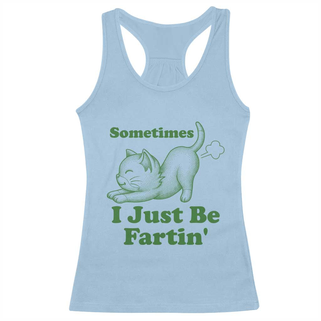 Funny Cat Sometimes I Just Be Fartin Racerback Tank Top Pet Lover TS12 Light Blue Print Your Wear