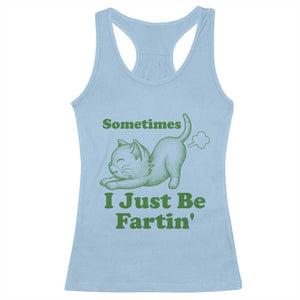 Funny Cat Sometimes I Just Be Fartin Racerback Tank Top Pet Lover TS12 Light Blue Print Your Wear