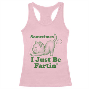 Funny Cat Sometimes I Just Be Fartin Racerback Tank Top Pet Lover TS12 Light Pink Print Your Wear