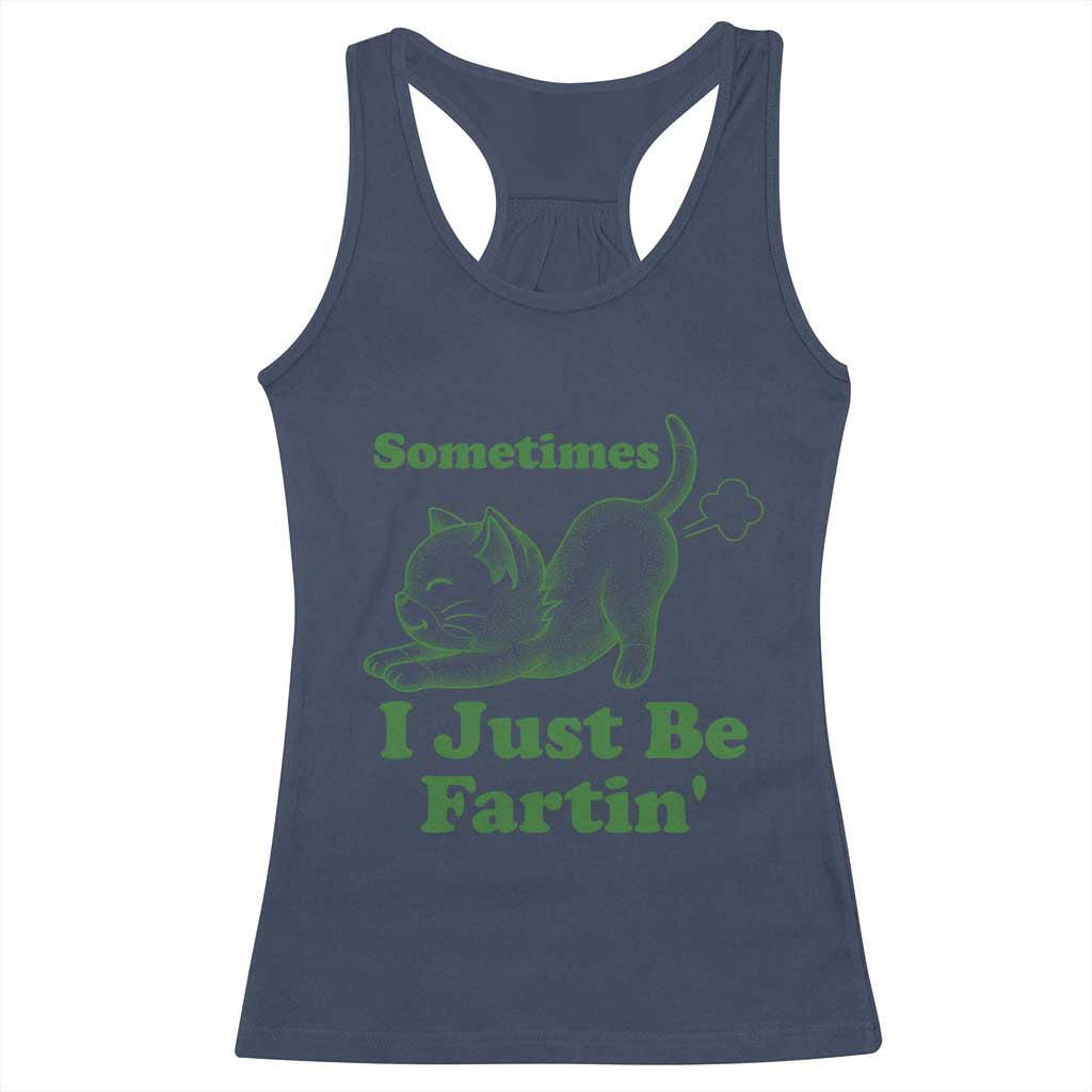 Funny Cat Sometimes I Just Be Fartin Racerback Tank Top Pet Lover TS12 Navy Print Your Wear