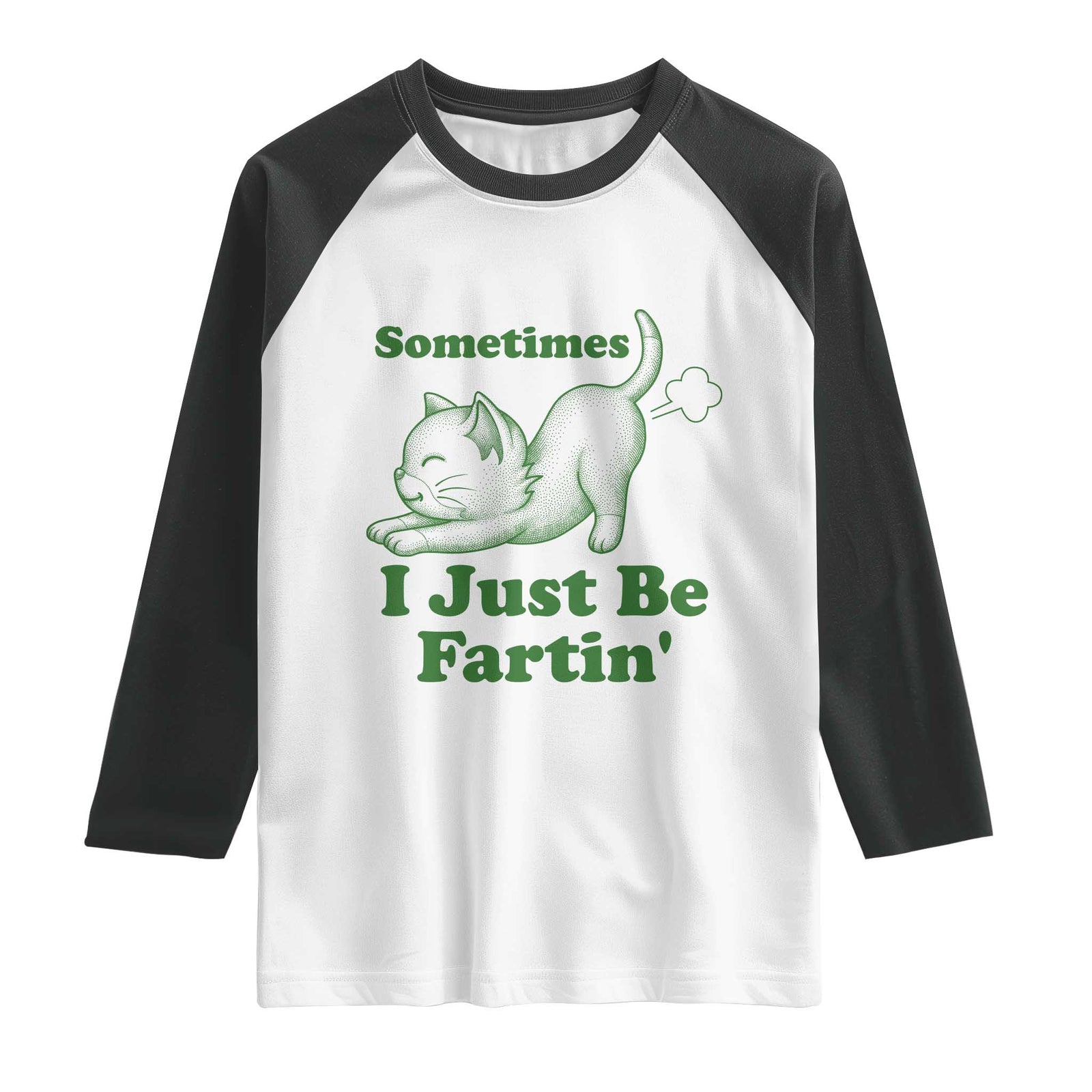 Funny Cat Sometimes I Just Be Fartin Raglan Shirt Pet Lover TS12 White Black Print Your Wear