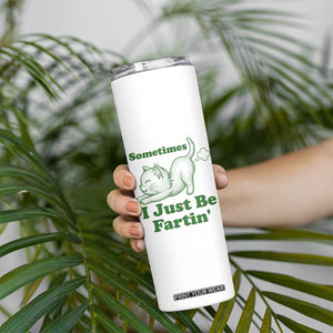 Funny Cat Sometimes I Just Be Fartin Skinny Tumbler Pet Lover TS12 Print Your Wear