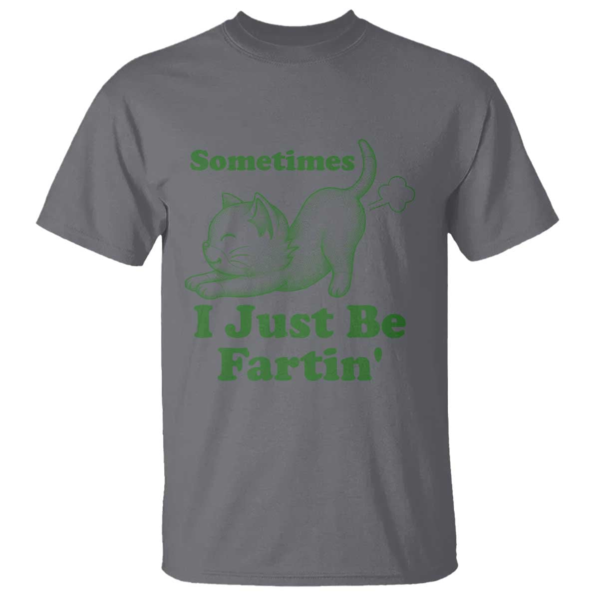 Funny Cat Sometimes I Just Be Fartin T Shirt Pet Lover TS12 Charcoal Print Your Wear
