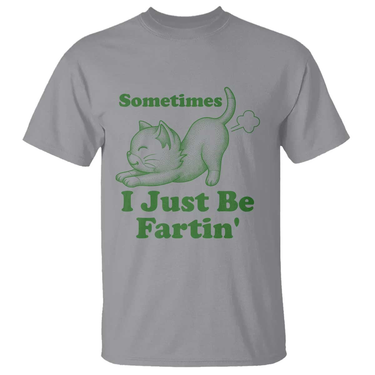 Funny Cat Sometimes I Just Be Fartin T Shirt Pet Lover TS12 Sport Gray Print Your Wear