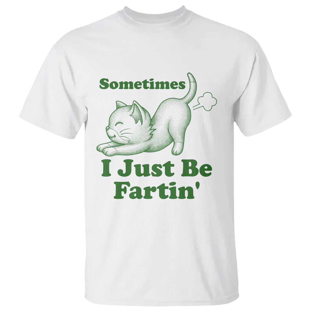 Funny Cat Sometimes I Just Be Fartin T Shirt Pet Lover TS12 White Print Your Wear