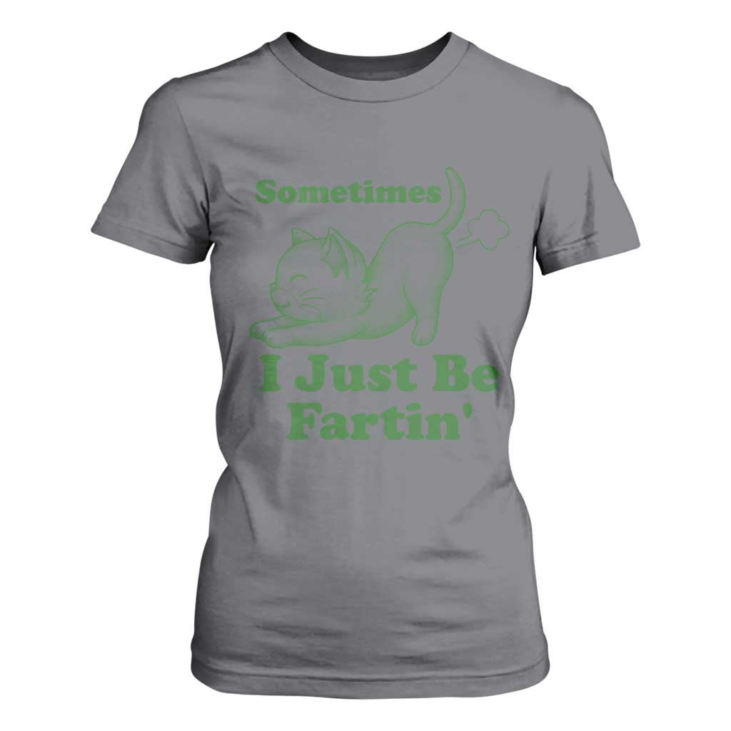 Funny Cat Sometimes I Just Be Fartin T Shirt For Women Pet Lover TS12 Charcoal Print Your Wear