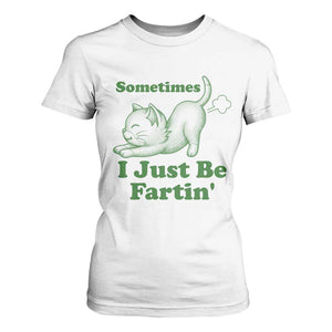 Funny Cat Sometimes I Just Be Fartin T Shirt For Women Pet Lover TS12 White Print Your Wear