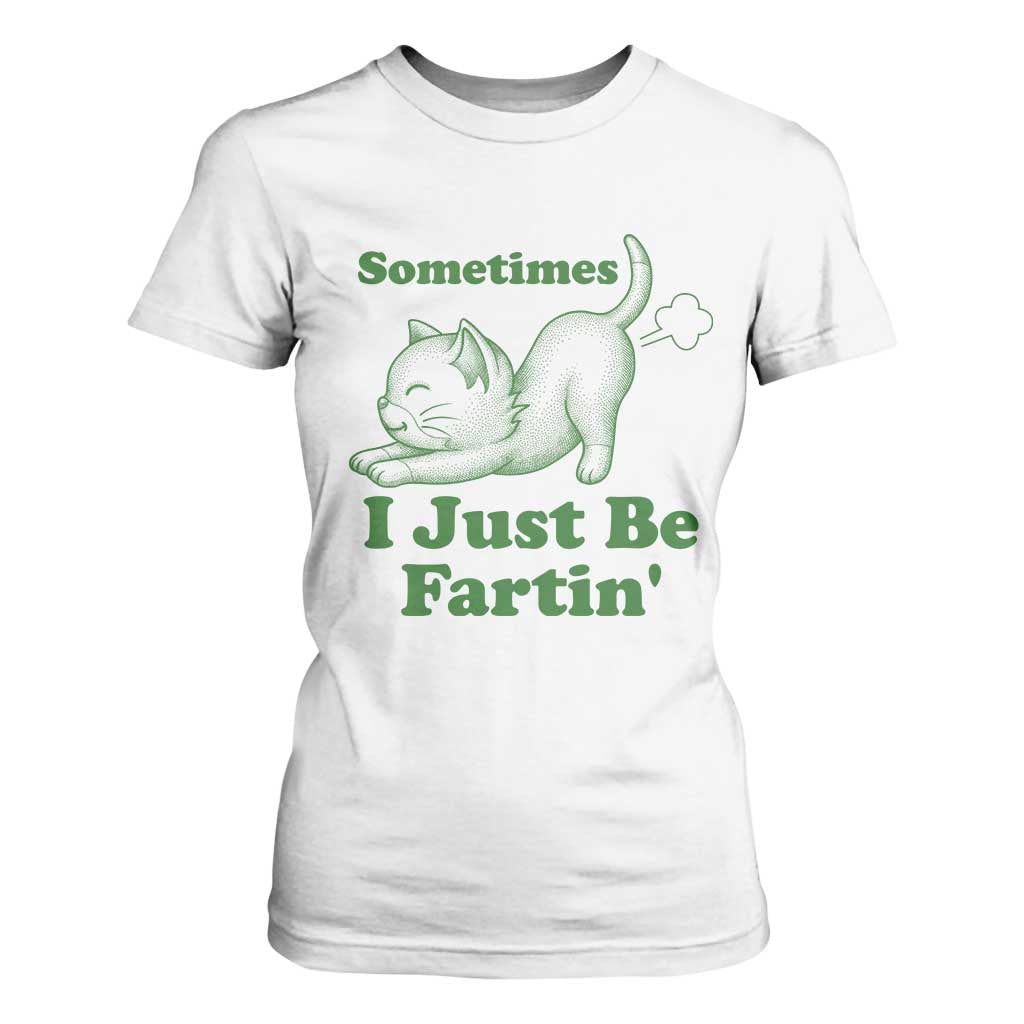 Funny Cat Sometimes I Just Be Fartin T Shirt For Women Pet Lover TS12 White Print Your Wear