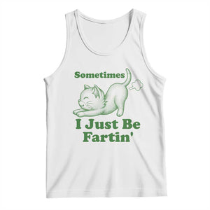 Funny Cat Sometimes I Just Be Fartin Tank Top Pet Lover TS12 White Print Your Wear