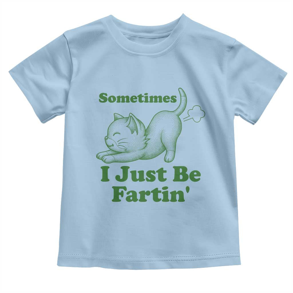 Funny Cat Sometimes I Just Be Fartin Toddler T Shirt Pet Lover TS12 Light Blue Print Your Wear
