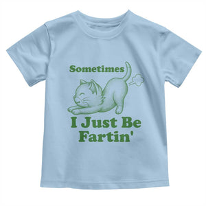 Funny Cat Sometimes I Just Be Fartin Toddler T Shirt Pet Lover TS12 Light Blue Print Your Wear
