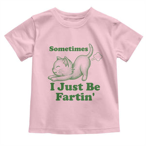 Funny Cat Sometimes I Just Be Fartin Toddler T Shirt Pet Lover TS12 Light Pink Print Your Wear