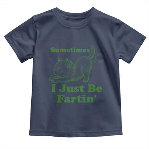 Funny Cat Sometimes I Just Be Fartin Toddler T Shirt Pet Lover TS12 Navy Print Your Wear