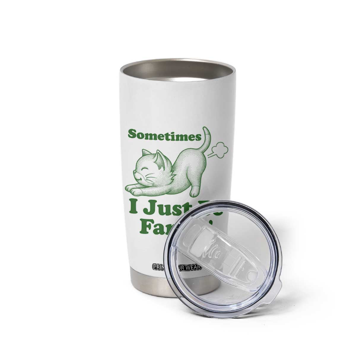 Funny Cat Sometimes I Just Be Fartin Tumbler Cup Pet Lover TS12 Print Your Wear