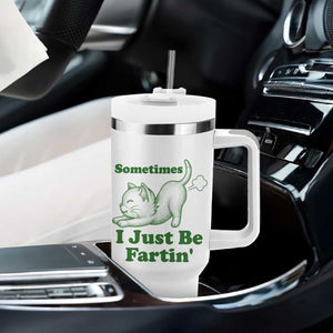 Funny Cat Sometimes I Just Be Fartin Tumbler With Handle Pet Lover TS12 Print Your Wear