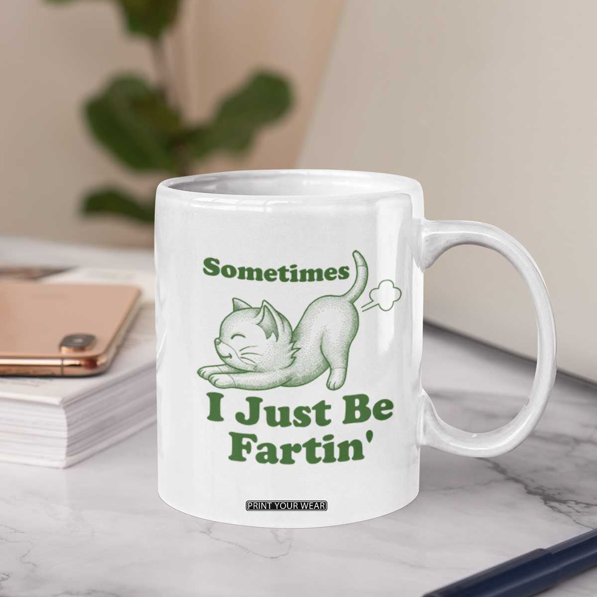 Funny Cat Sometimes I Just Be Fartin Coffee Mug Pet Lover TS12 Print Your Wear