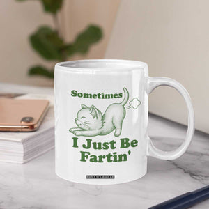 Funny Cat Sometimes I Just Be Fartin Coffee Mug Pet Lover TS12 Print Your Wear