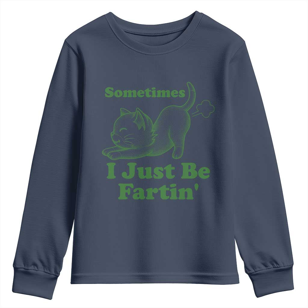 Funny Cat Sometimes I Just Be Fartin Youth Sweatshirt Pet Lover TS12 Navy Print Your Wear