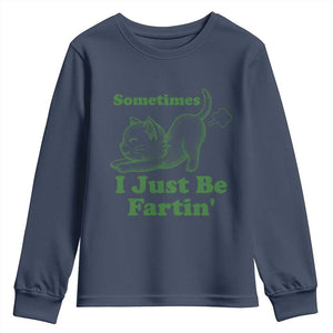 Funny Cat Sometimes I Just Be Fartin Youth Sweatshirt Pet Lover TS12 Navy Print Your Wear