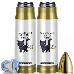 Funny Black Cat Bathroom Humor Bullet Tumbler Sometimes I Just Be Fartin TS12 White Print Your Wear