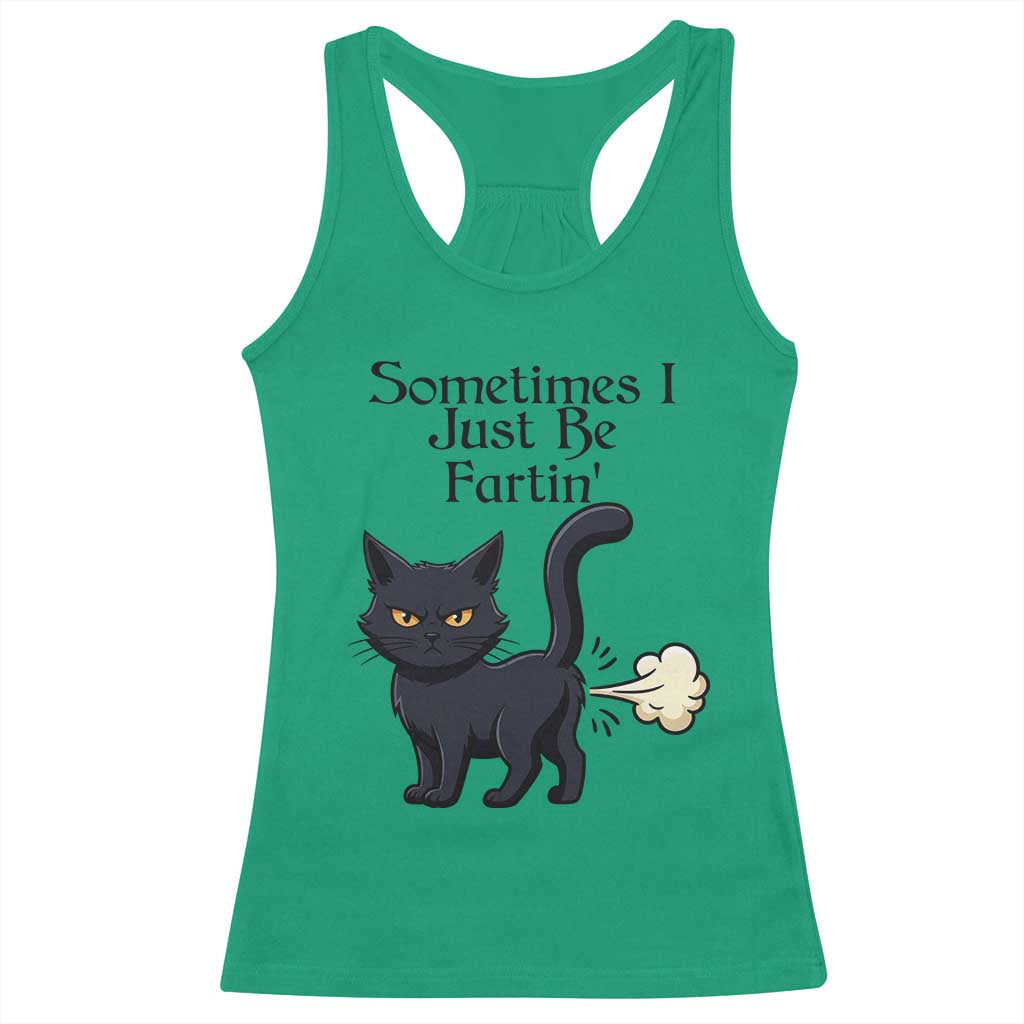 Funny Black Cat Bathroom Humor Racerback Tank Top Sometimes I Just Be Fartin TS12 Irish Green Print Your Wear
