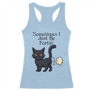 Funny Black Cat Bathroom Humor Racerback Tank Top Sometimes I Just Be Fartin TS12 Light Blue Print Your Wear