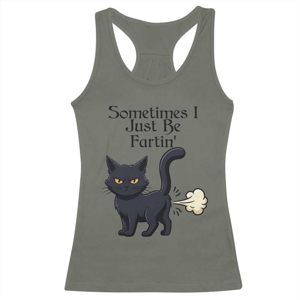 Funny Black Cat Bathroom Humor Racerback Tank Top Sometimes I Just Be Fartin TS12 Military Green Print Your Wear