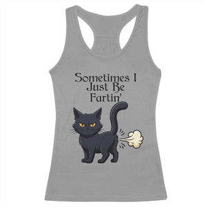 Funny Black Cat Bathroom Humor Racerback Tank Top Sometimes I Just Be Fartin TS12 Sport Gray Print Your Wear