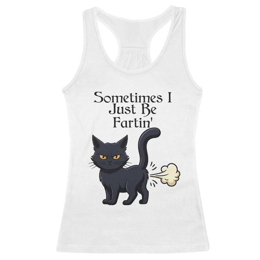 Funny Black Cat Bathroom Humor Racerback Tank Top Sometimes I Just Be Fartin TS12 White Print Your Wear