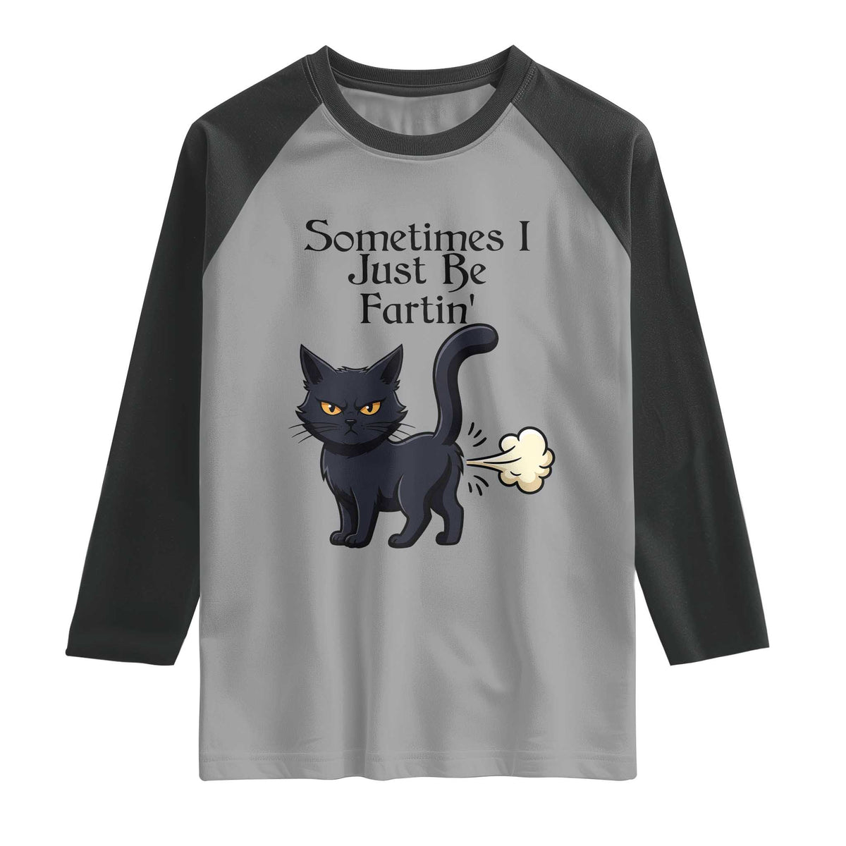 Funny Black Cat Bathroom Humor Raglan Shirt Sometimes I Just Be Fartin TS12 Sport Gray Black Print Your Wear