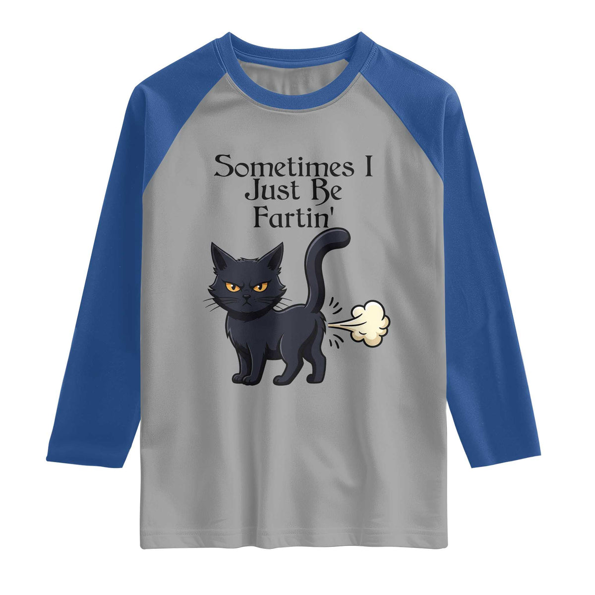 Funny Black Cat Bathroom Humor Raglan Shirt Sometimes I Just Be Fartin TS12 Sport Gray Royal Print Your Wear