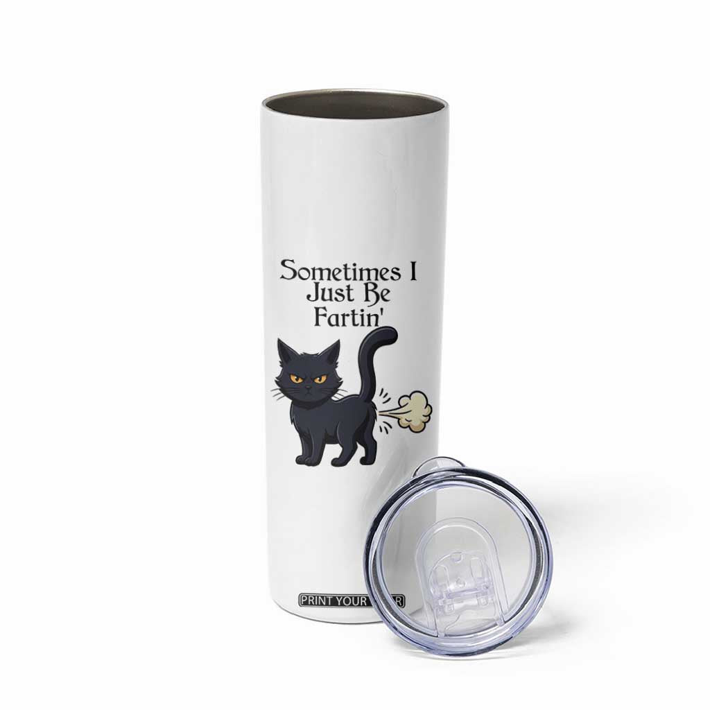 Funny Black Cat Bathroom Humor Skinny Tumbler Sometimes I Just Be Fartin TS12 Print Your Wear