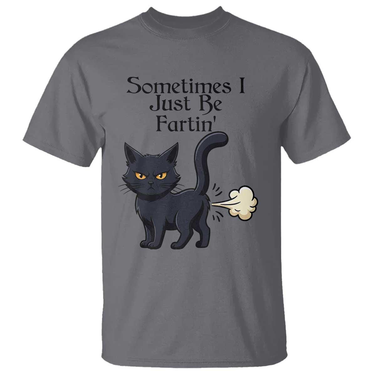 Funny Black Cat Bathroom Humor T Shirt Sometimes I Just Be Fartin TS12 Charcoal Print Your Wear