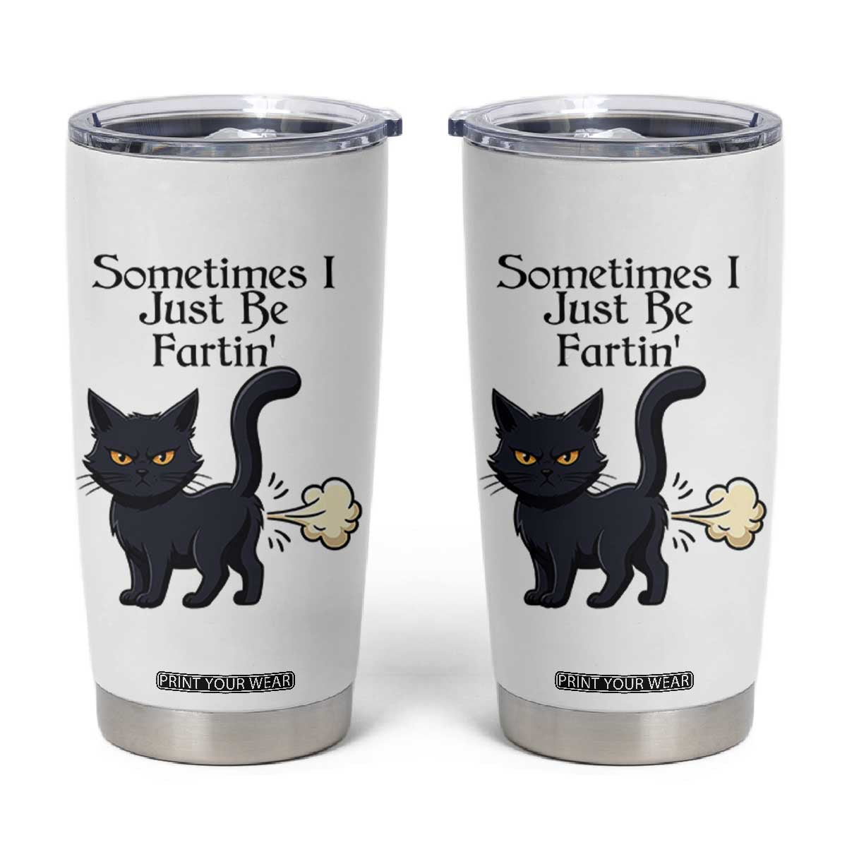 Funny Black Cat Bathroom Humor Tumbler Cup Sometimes I Just Be Fartin TS12 White Print Your Wear