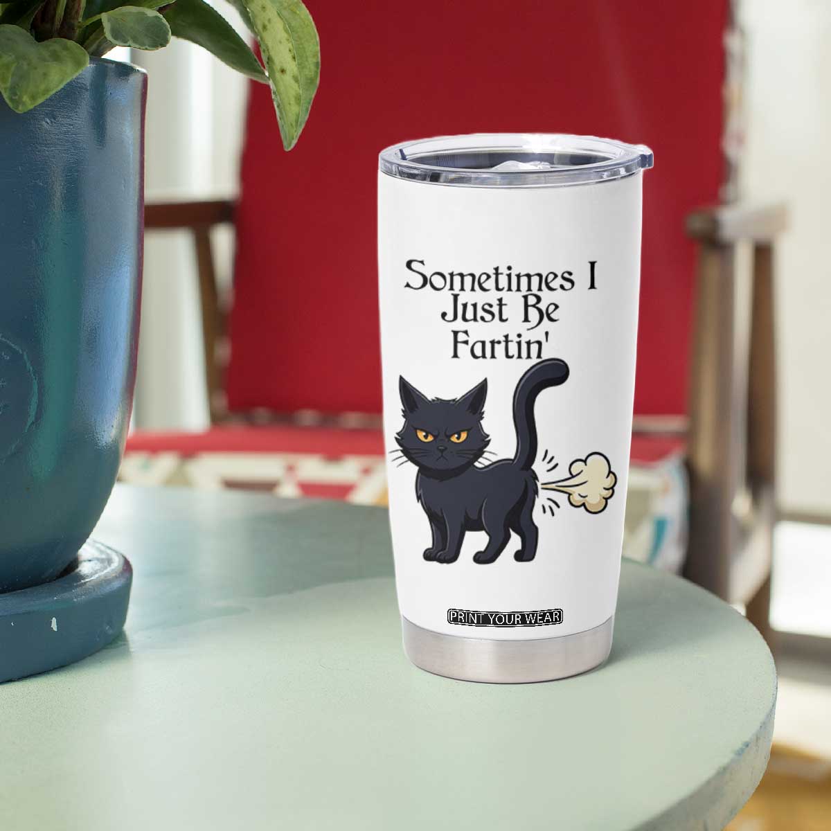 Funny Black Cat Bathroom Humor Tumbler Cup Sometimes I Just Be Fartin TS12 Print Your Wear