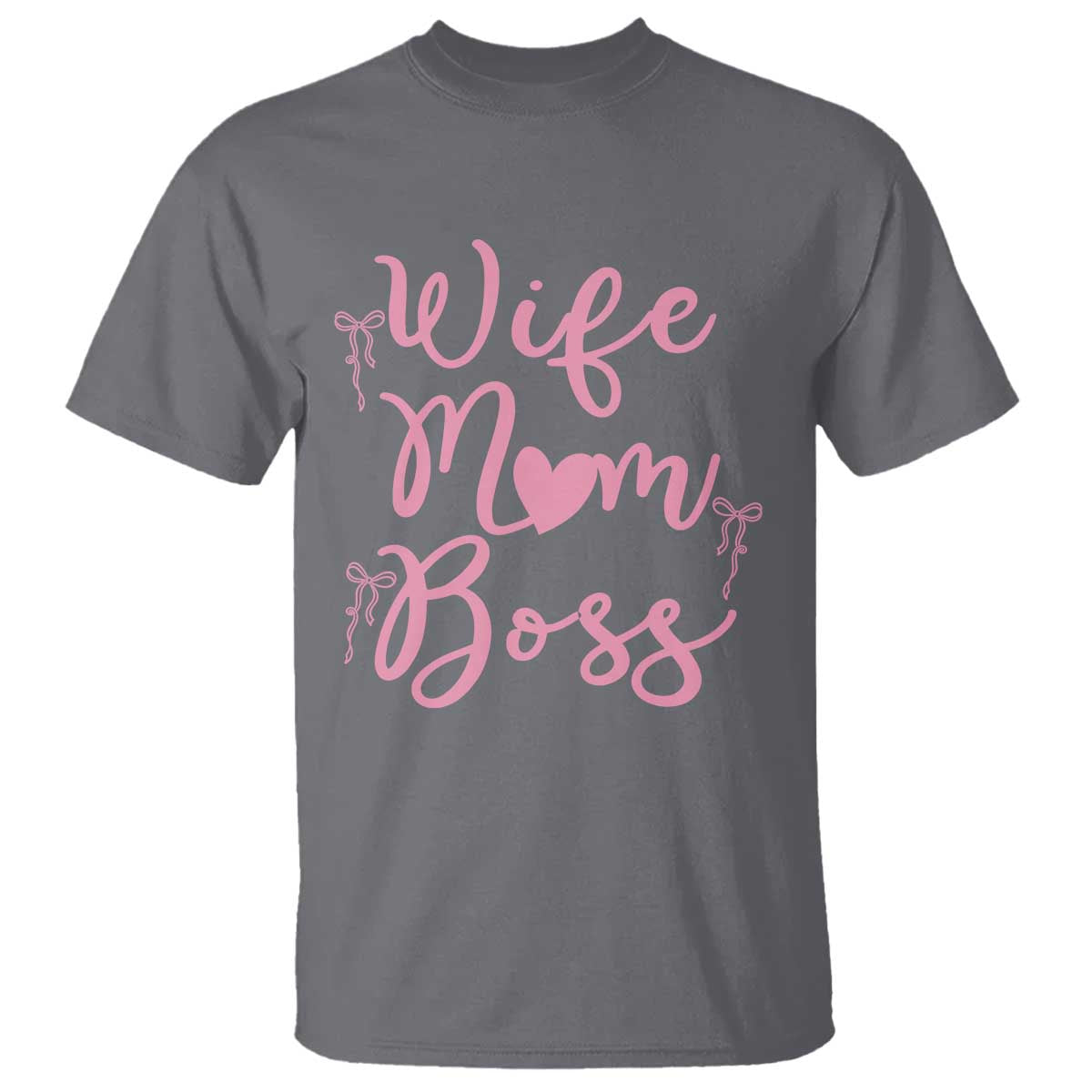 Funny Wife Mom Boss T Shirt Girly Pink Bows Mothers Day Gift TS12 Charcoal Print Your Wear