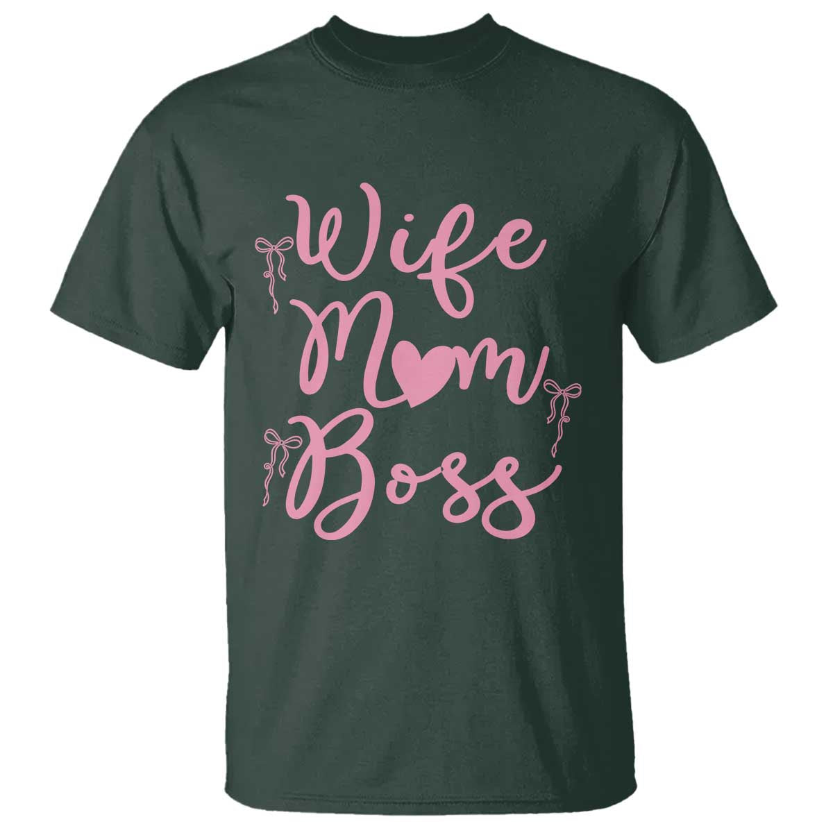 Funny Wife Mom Boss T Shirt Girly Pink Bows Mothers Day Gift TS12 Dark Forest Green Print Your Wear