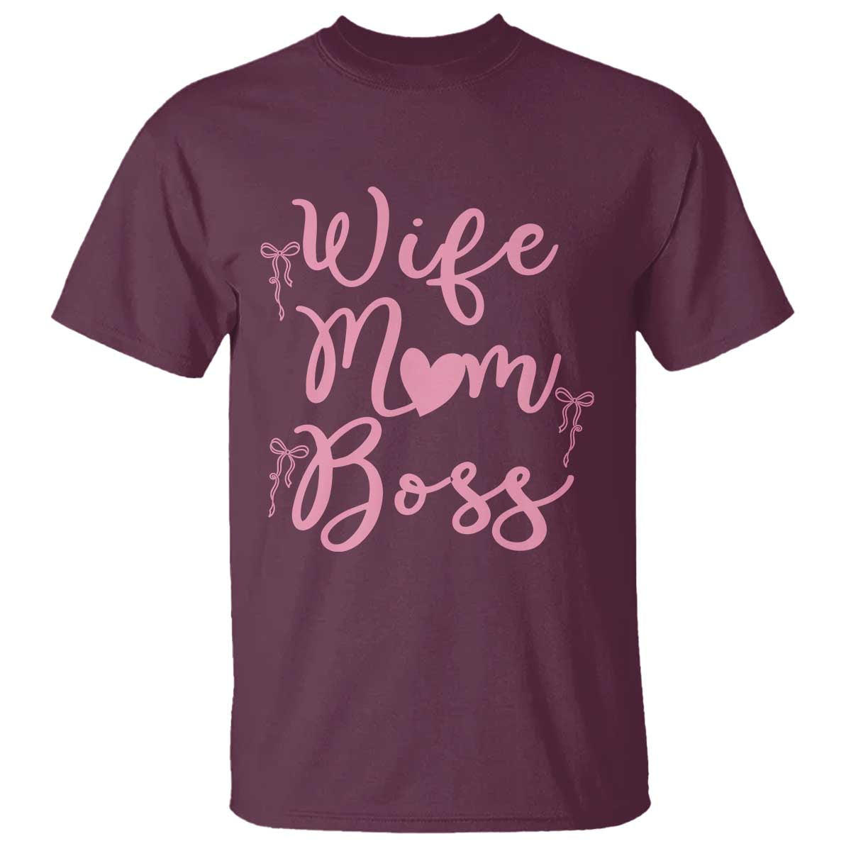 Funny Wife Mom Boss T Shirt Girly Pink Bows Mothers Day Gift TS12 Maroon Print Your Wear