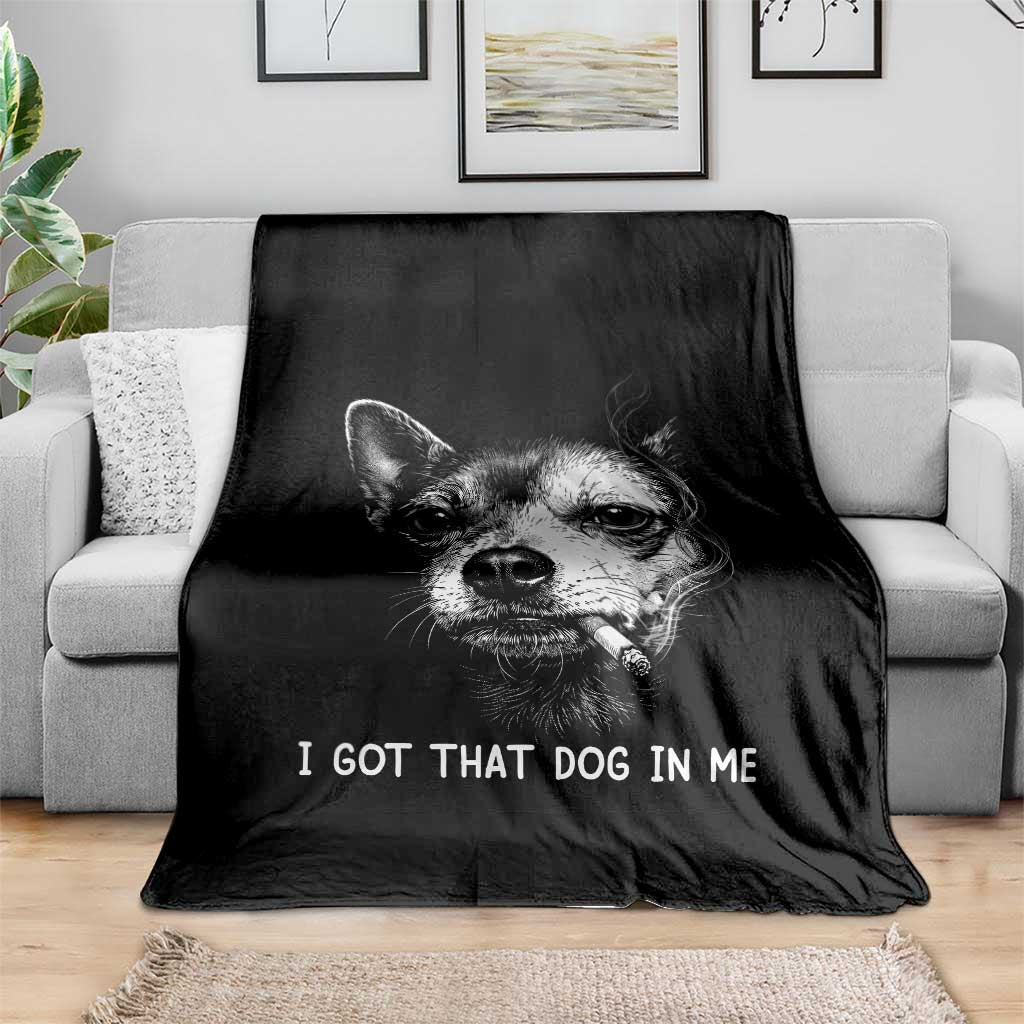 Funny Chihuahua Smoking Meme Throw Blanket I Got That Dog In Me TS12 Print Your Wear