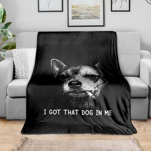 Funny Chihuahua Smoking Meme Throw Blanket I Got That Dog In Me TS12 Print Your Wear
