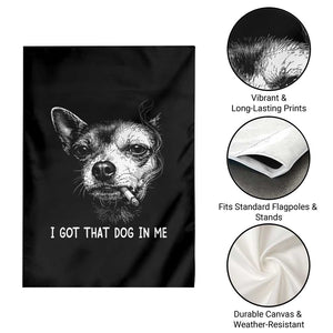 Funny Chihuahua Smoking Meme Garden Flag I Got That Dog In Me TS12 Print Your Wear
