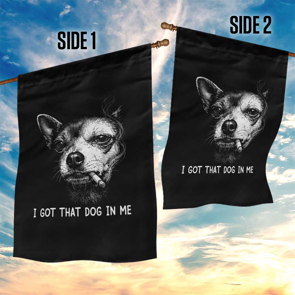 Funny Chihuahua Smoking Meme Garden Flag I Got That Dog In Me TS12 Print Your Wear