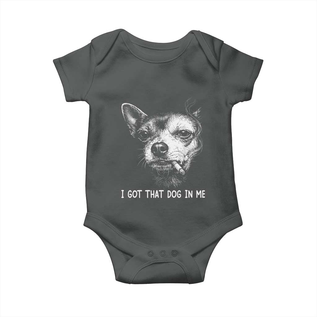 Funny Chihuahua Smoking Meme Baby Onesie I Got That Dog In Me TS12 Dark Heather Print Your Wear